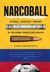 Narcoball. Futbol, kartele i śmierć w Kolumbii Pablo Escobara - zdjęcie