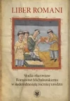 Liber Romani. Studia ofiarowane Romanowi Michałowskiemu w siedemdziesiątą rocznicę urodzin - zdjęcie