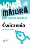 Nowa matura z języka polskiego. Ćwiczenia. Zakres podstawowy - zdjęcie