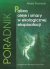 Paliwa, oleje i smary w ekologicznej eksploatacji - zdjęcie