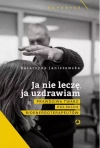 Ja nie leczę, ja uzdrawiam. Tajemnice bioenergoterapeutów - zdjęcie