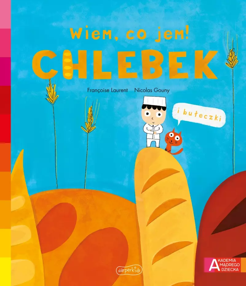 Chlebek. Akademia Mądrego Dziecka. Wiem, co jem!