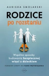 Rodzice po rozstaniu. Wspólne sposoby budowania bezpiecznej więzi z dzieckiem - zdjęcie
