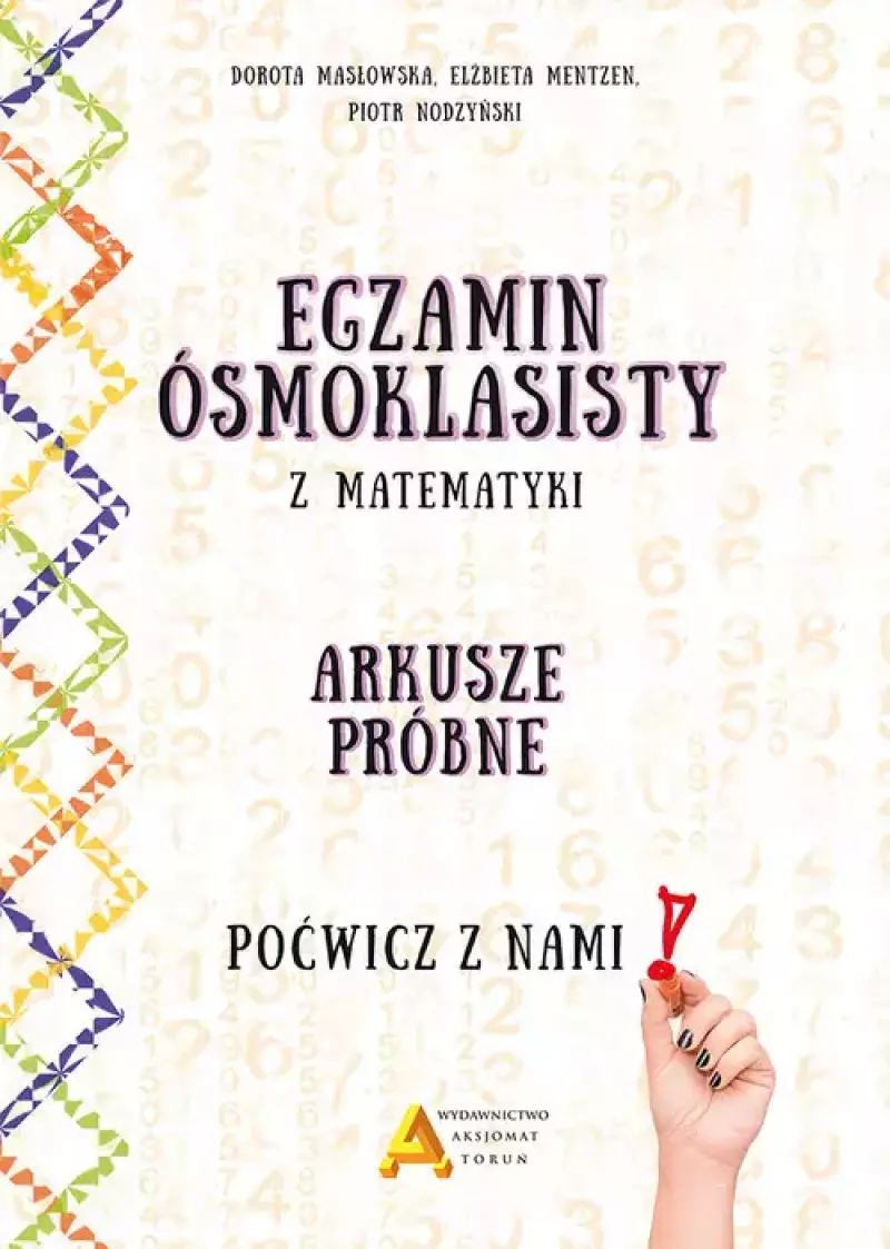 Egzamin ośmioklasisty z matematyki. Arkusze próbne. Poćwicz z nami!