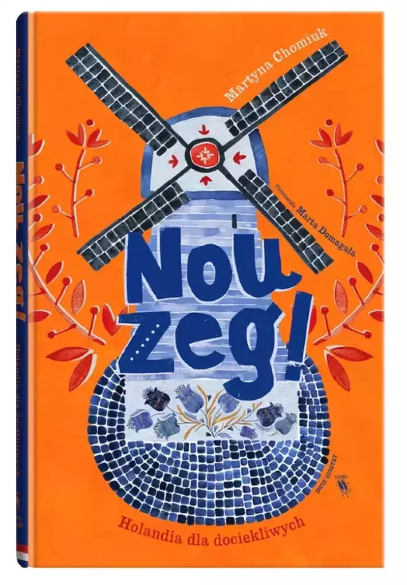 Nou zeg! Holandia dla dociekliwych Nou zeg! Holandia dla dociekliwych