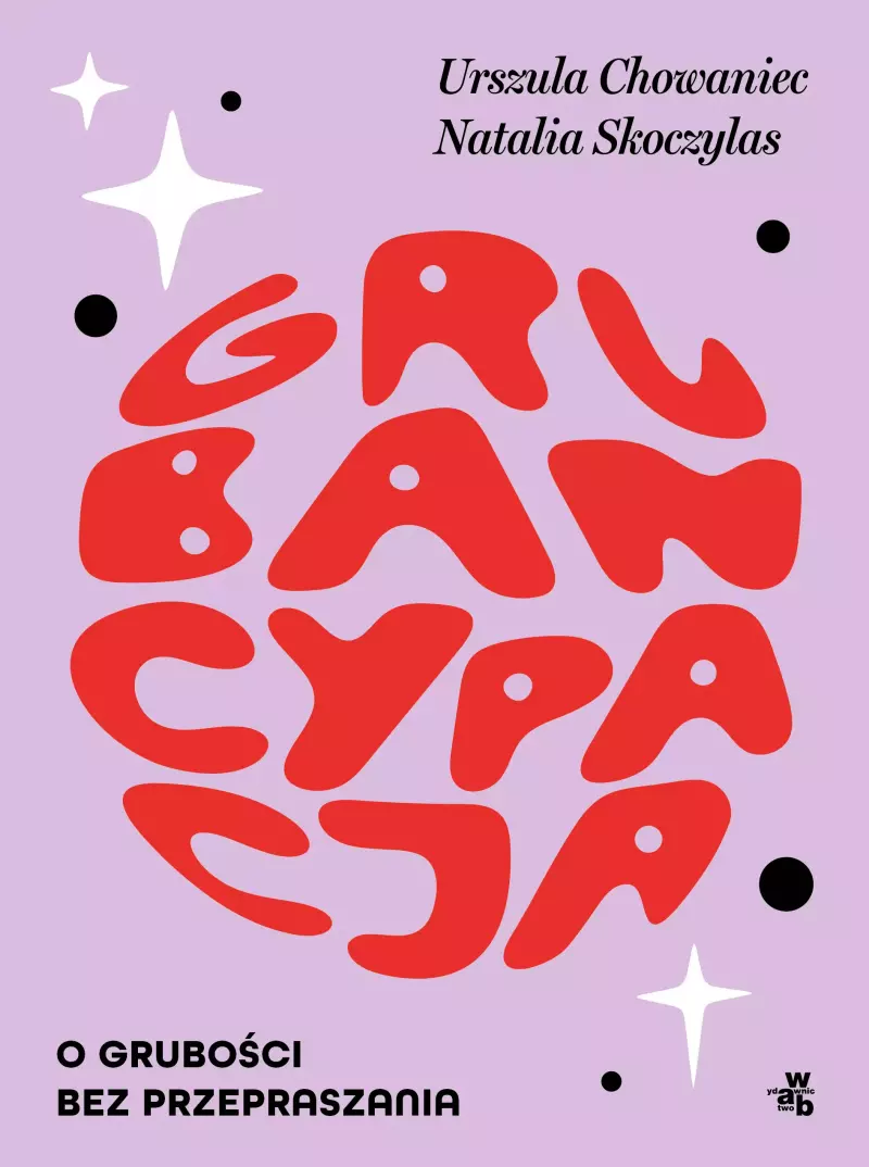 Grubancypacja. O grubości bez przepraszania Grubancypacja. O grubości bez przepraszania