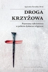 Droga krzyżowa. Przemiany nabożeństwa w polskim... - zdjęcie