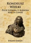 Kondeusz Wielki. Życie Ludwika II Burbona księcia Condé - zdjęcie