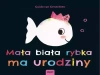 Mała biała rybka ma urodziny - zdjęcie