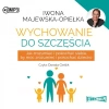 Wychowanie do szczęścia. Audiobook - zdjęcie