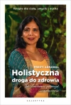 Holistyczna droga do zdrowia. Jak uruchomić potencjał samoleczenia. Terapie dla ciała, umysłu i ducha. - zdjęcie