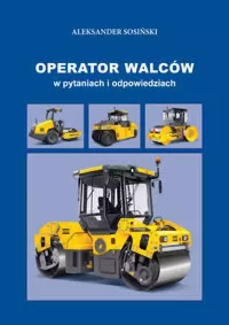Operator walców w pytaniach i odpowiedziach Operator walców w pytaniach i odpowiedziach