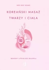 Koreański masaż twarzy i ciała. Domowy lifting bez skalpela - zdjęcie