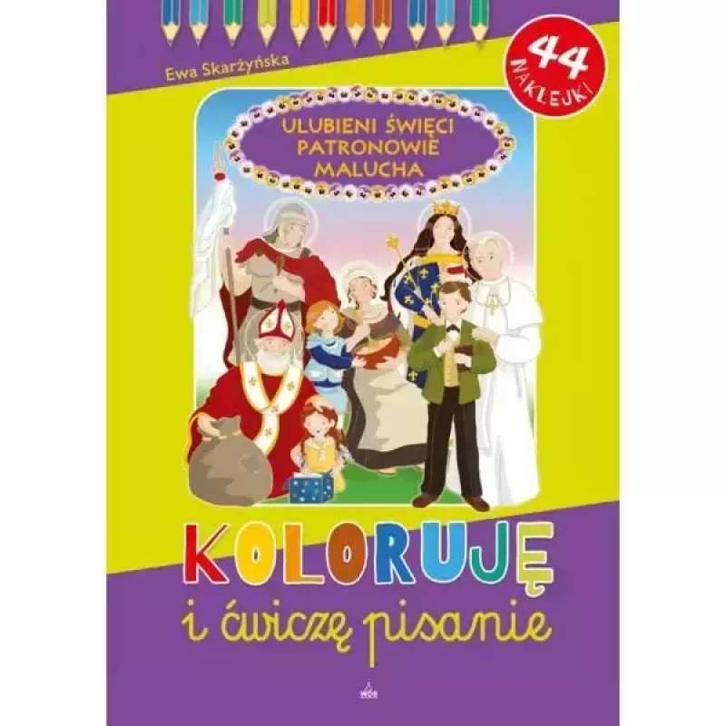 Koloruję i ćwiczę pisanie Ulubieni Święci Patronowie Malucha