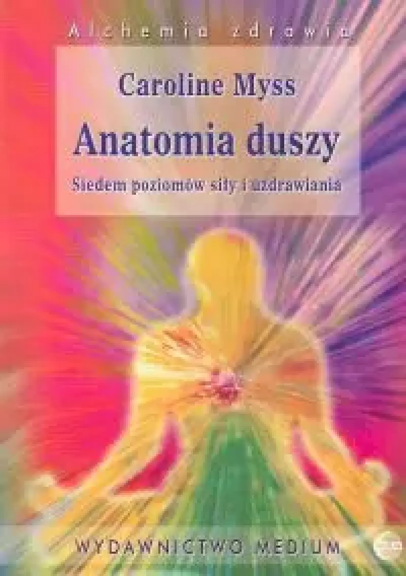 Anatomia duszy. Siedem poziomów siły i uzdrawia Anatomia duszy. Siedem poziomów siły i uzdrawia