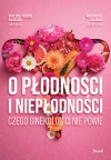 O płodności i niepłodności. Czego ginekolog ci nie powie - zdjęcie
