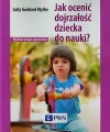Jak ocenić dojrzałość dziecka do nauki? Jak ocenić dojrzałość dziecka do nauki? - zdjęcie