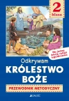 Odkrywam królestwo Boże. Religia. Przewodnik metodyczny na 1 lekcję religii tygodniowo. Klasa 2 szkoły podstawowej - zdjęcie
