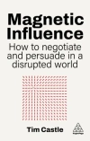 Magnetic Influence. How to Negotiate and Persuade in a Disrupted World - zdjęcie