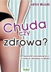 Chuda czy zdrowa? Przewodnik samoakceptacji w świecie idealnego wyglądu - zdjęcie