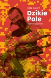 Dzikie Pole. Wojenna opowieść - zdjęcie