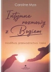 Intymne rozmowy z Bogiem. Modlitwa, przewodnictwo, łaska - zdjęcie