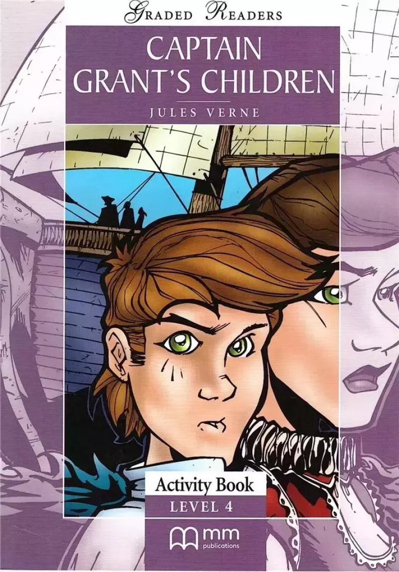 Captain Grant's Children. Activity Book. Level 4 Captain Grant's Children. Activity Book. Level 4