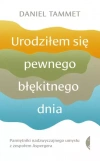 Urodziłem się pewnego błękitnego dnia. Pamiętniki nadzwyczajnego umysłu z zespołem Aspergera, wydanie 3 - zdjęcie