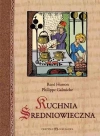 Kuchnia średniowieczna. 125 przepisów - zdjęcie