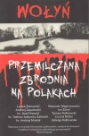 Wołyń. Przemilczana zbrodnia na Polakach - zdjęcie