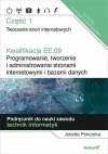 Kwalifikacja EE.09. Programowanie, tworzenie i administrowanie stronami internetowymi i bazami danych. Część 1. Tworzenie stron internetowych. Podręcznik do nauki zawodu technik informatyk - zdjęcie