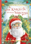 Jak Karolcia spotkała Mikołaja - zdjęcie