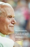 Zaskoczył nas... Bohaterowie pontyfikatu Jana Pawła II - zdjęcie