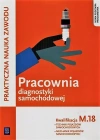 Praktyczna nauka zawodu. Pracownia diagnostyki samochodowej. Kwalifikacja M.18. Technik pojazdów samochodowych, mechanik pojazdów samochodowych Praktyczna nauka zawodu. Pracownia diagnostyki samochodowej. Kwalifikacja M.18. Technik pojazdów samochodowych, mechanik pojazdów samochodowych - zdjęcie