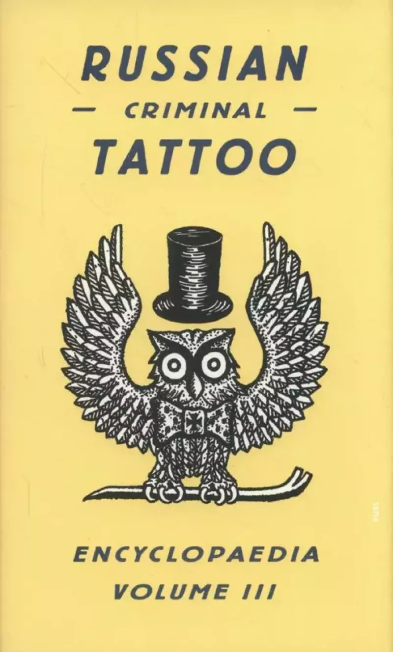 Russian Criminal Tattoo Encyclopaedia Volume 3 Russian Criminal Tattoo Encyclopaedia Volume 3