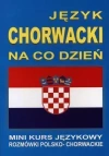 Język chorwacki na co dzień. Mini kurs językowy. Rozmówki polsko-chorwackie + CD - zdjęcie