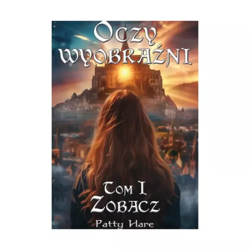 Oczy wyobraźni. Tom I Oczy wyobraźni. Tom I