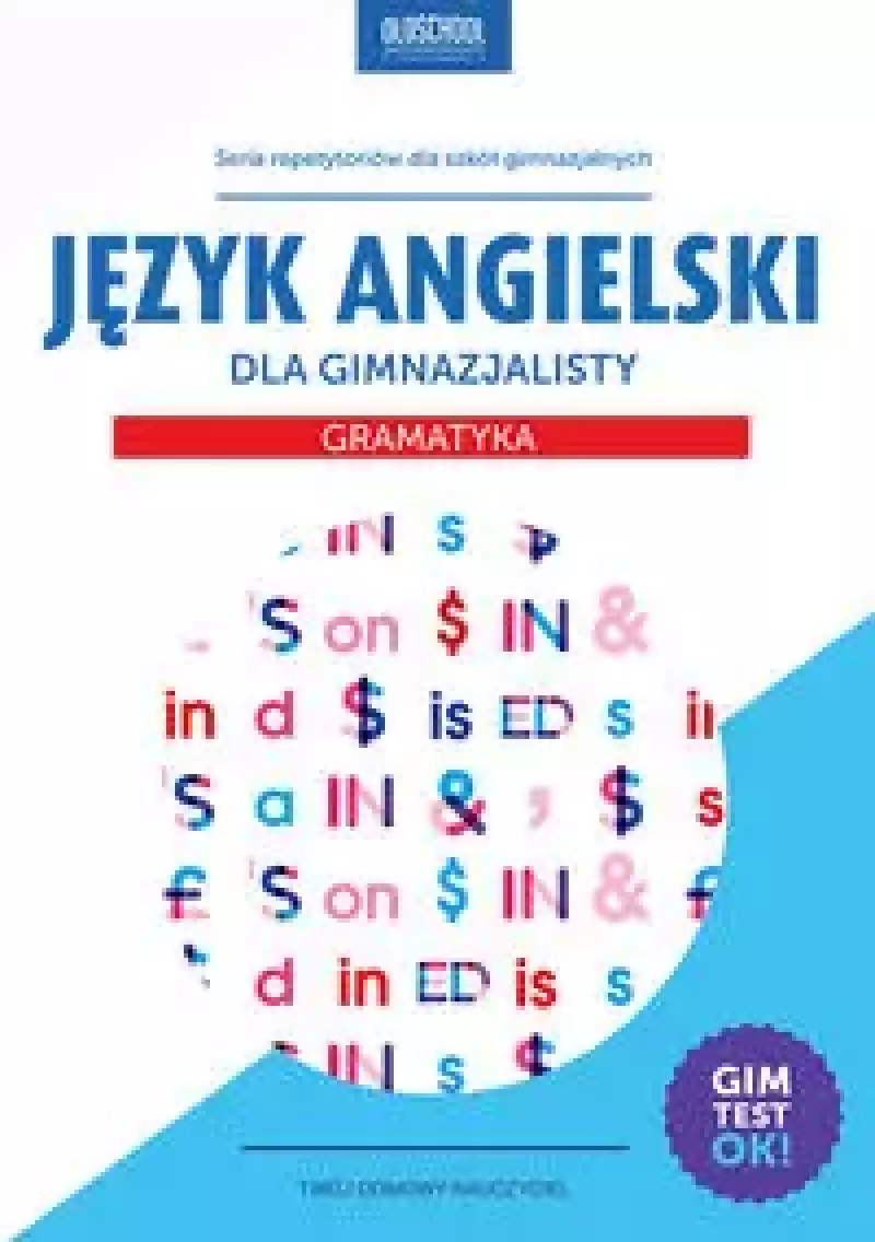 Język angielski dla gimnazjalisty. Gramatyka Język angielski dla gimnazjalisty. Gramatyka