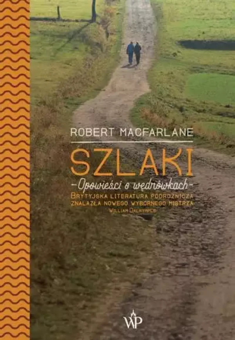 Szlaki. Opowieści o wędrówkach Szlaki. Opowieści o wędrówkach