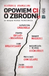 Opowiem CI o zbrodni. Historie prawdziwe 4 - zdjęcie