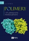 Polimery i ich zastosowania interdyscyplinarne. Tom 1 - zdjęcie