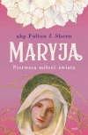 Maryja. Pierwsza miłość świata - zdjęcie