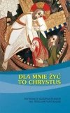 Dla mnie żyć to Chrystus - zdjęcie
