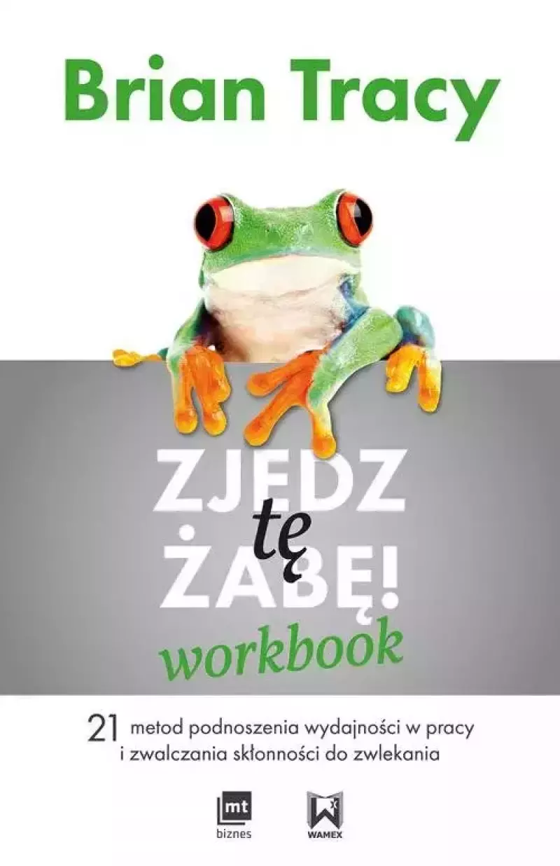 Zjedz tę żabę. Workbook Zjedz tę żabę. Workbook