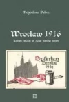 Wrocław 1916. Kronika miasta w czasie wielkiej wojny - zdjęcie