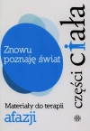 Znowu poznaję świat. Materiały do terapii afazji. Części ciała - zdjęcie