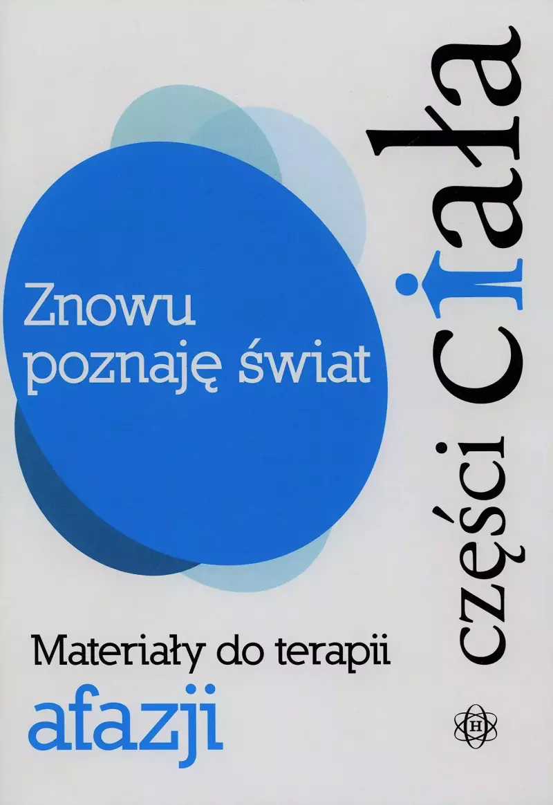 Znowu poznaję świat. Materiały do terapii afazji. Części ciała