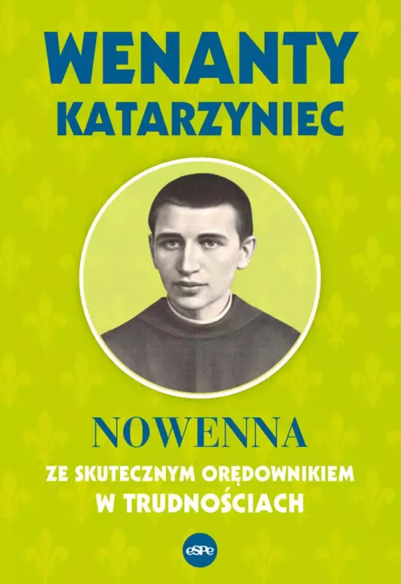Wenanty Katarzyniec. Nowenna ze skutecznym orędownikiem w trudnościach