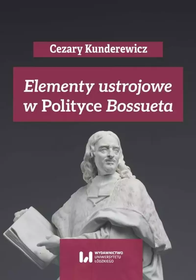 Elementy ustrojowe w ?Polityce? Bossueta Elementy ustrojowe w ?Polityce? Bossueta