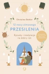 12 nocy zimowego przesilenia. Rytuały i medytacje na dobry rok - zdjęcie